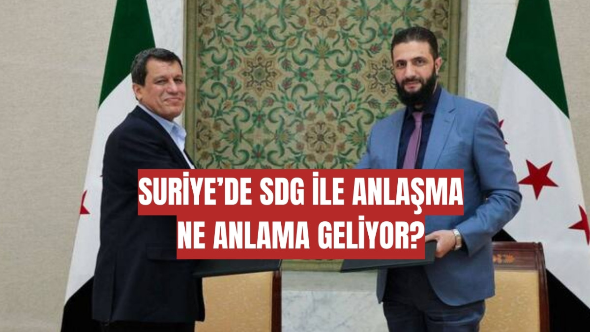 Suriye'de SDG ile yapılan anlaşma ne anlama geliyor?