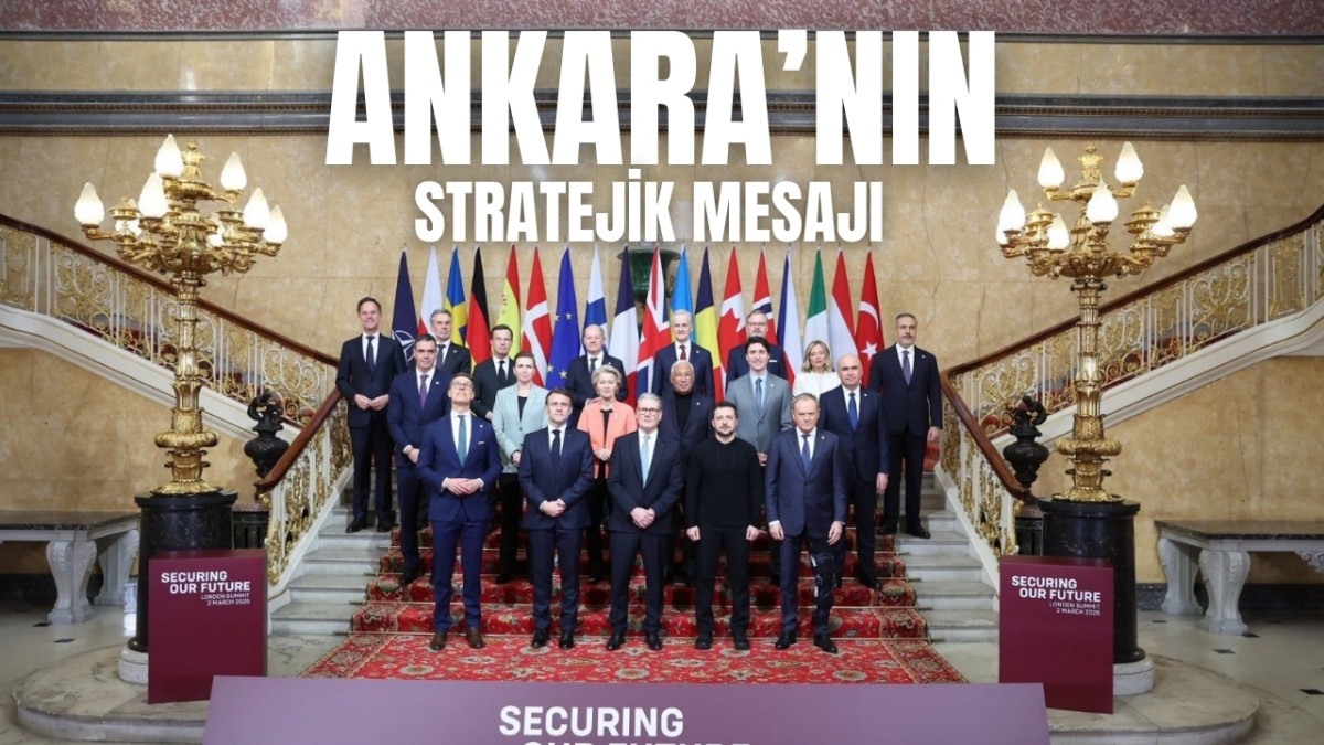 Türkiye’siz Avrupa Güvenliği Mümkün mü? Londra Zirvesi ve Ankara’nın Stratejik Mesajı
